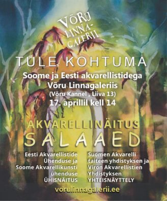 Eesti ja Soome akvarellistide ühisnäitus „Salaaed“